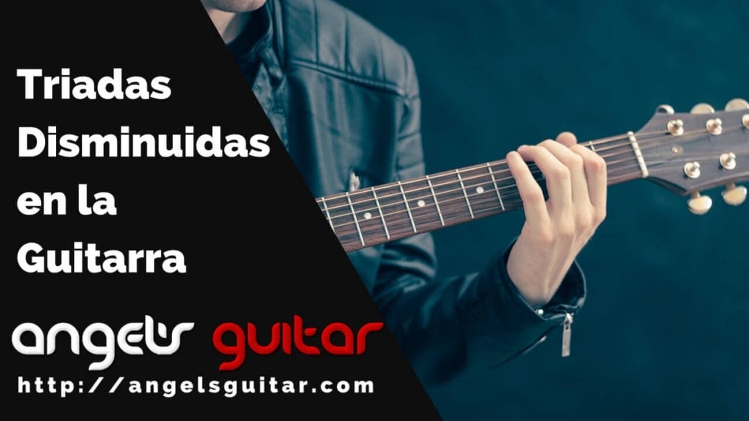 Triadas Disminuidas en la Guitarra