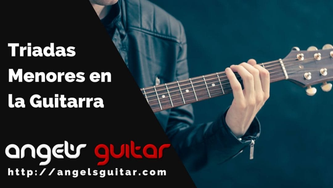 Triadas Menores en la Guitarra