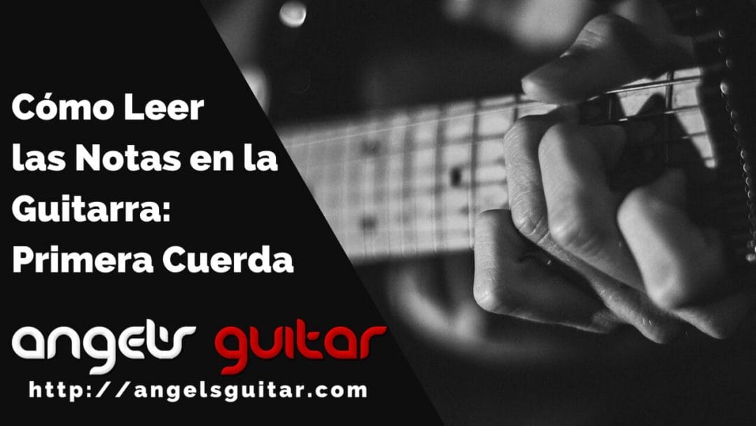 Cómo Leer las Notas en la Guitarra: Primera Cuerda