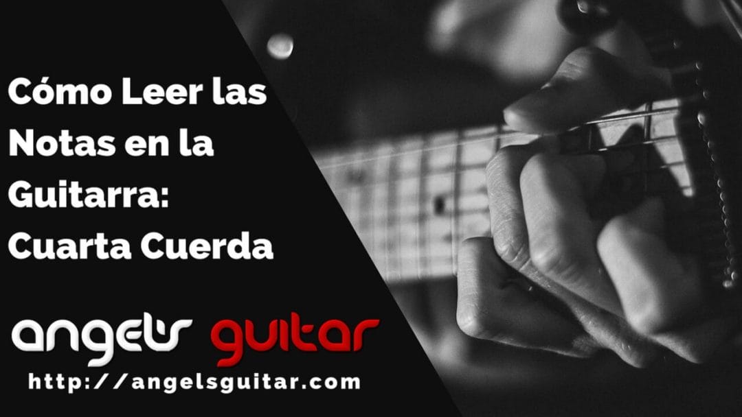 Cómo Leer las Notas en la Guitarra: Cuarta Cuerda