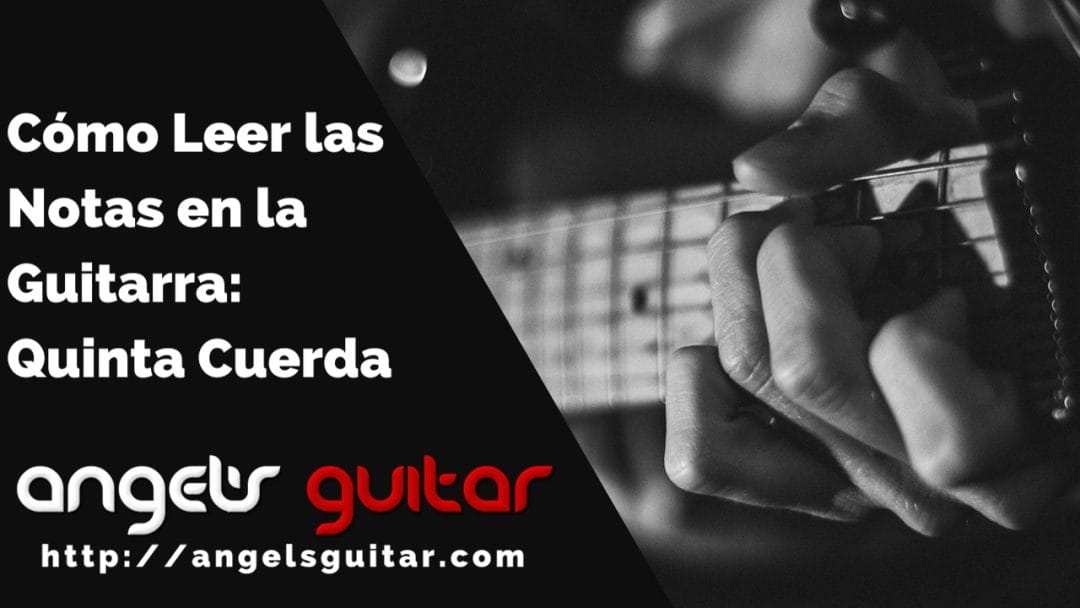 Cómo Leer las Notas en la Guitarra: Quinta Cuerda