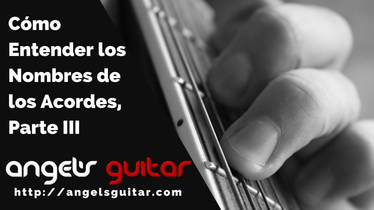 Cómo Entender los Nombres de los Acordes, Parte III
