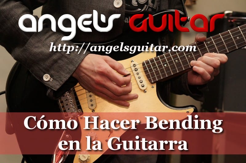 Cómo Hacer Bending en la Guitarra