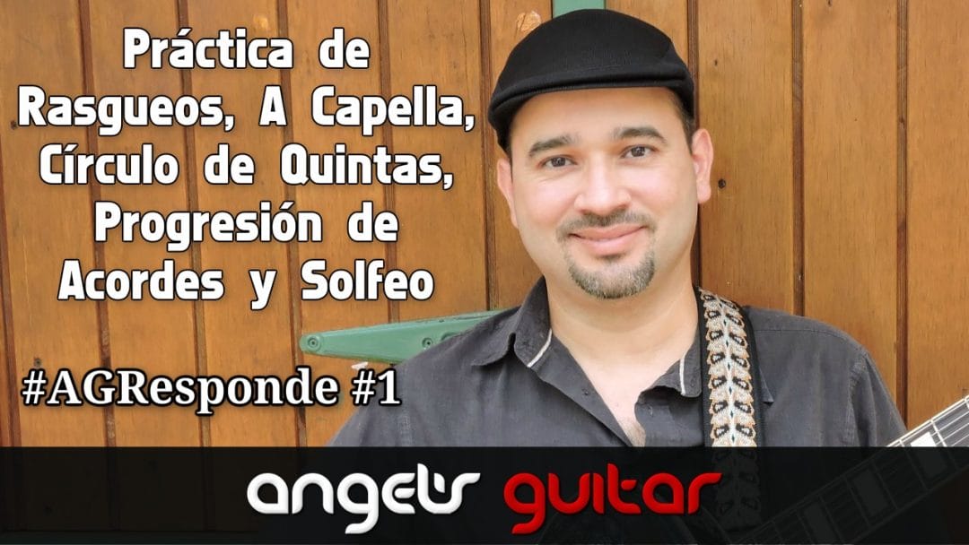 #AGResponde #1: Práctica de Rasgueos, A Capella, Círculo de Quintas, Progresión de Acordes y Solfeo