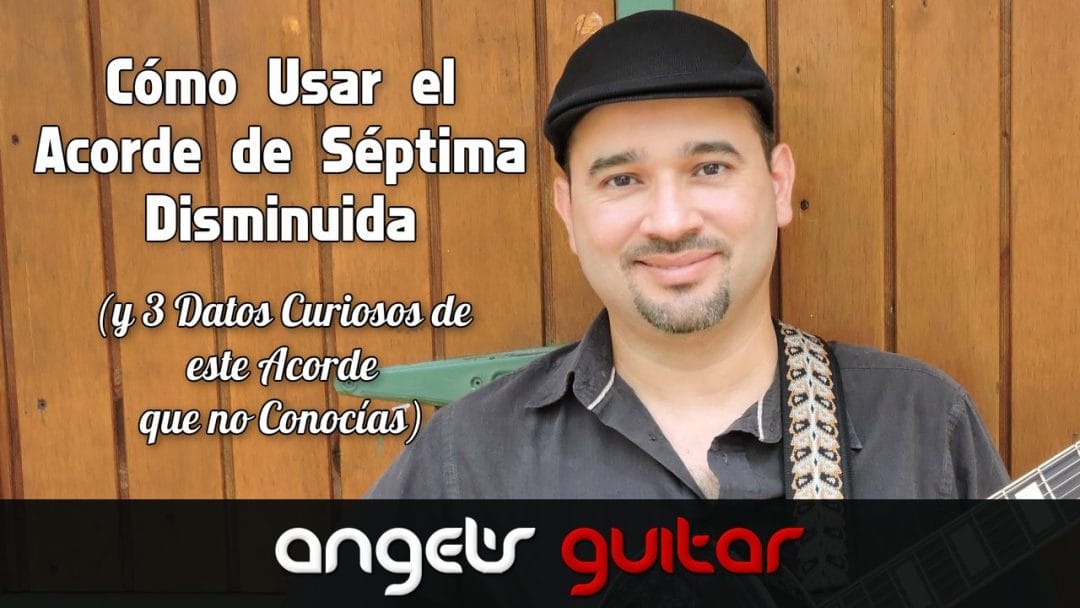 Cómo Usar el Acorde de Séptima Disminuida (y 3 Datos Curiosos de este Acorde que no Conocías)