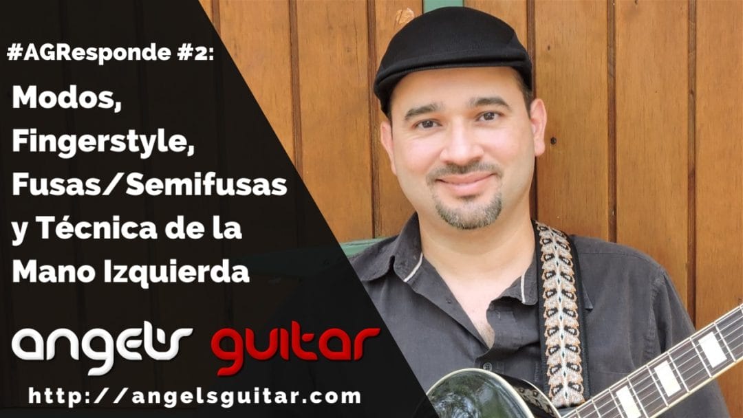 #AGResponde #2: Modos y la Escala Mayor, Fingerstyle, Lectura de Fusas/Semifusas y Técnica de la Mano Izquierda