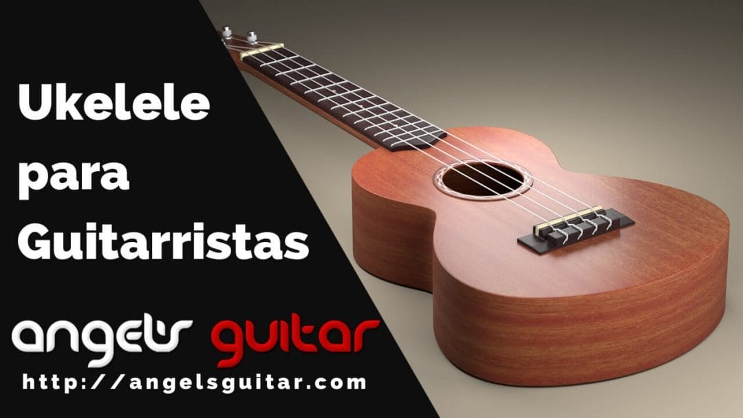 Tutorial de ukelele: Especial para guitarristas