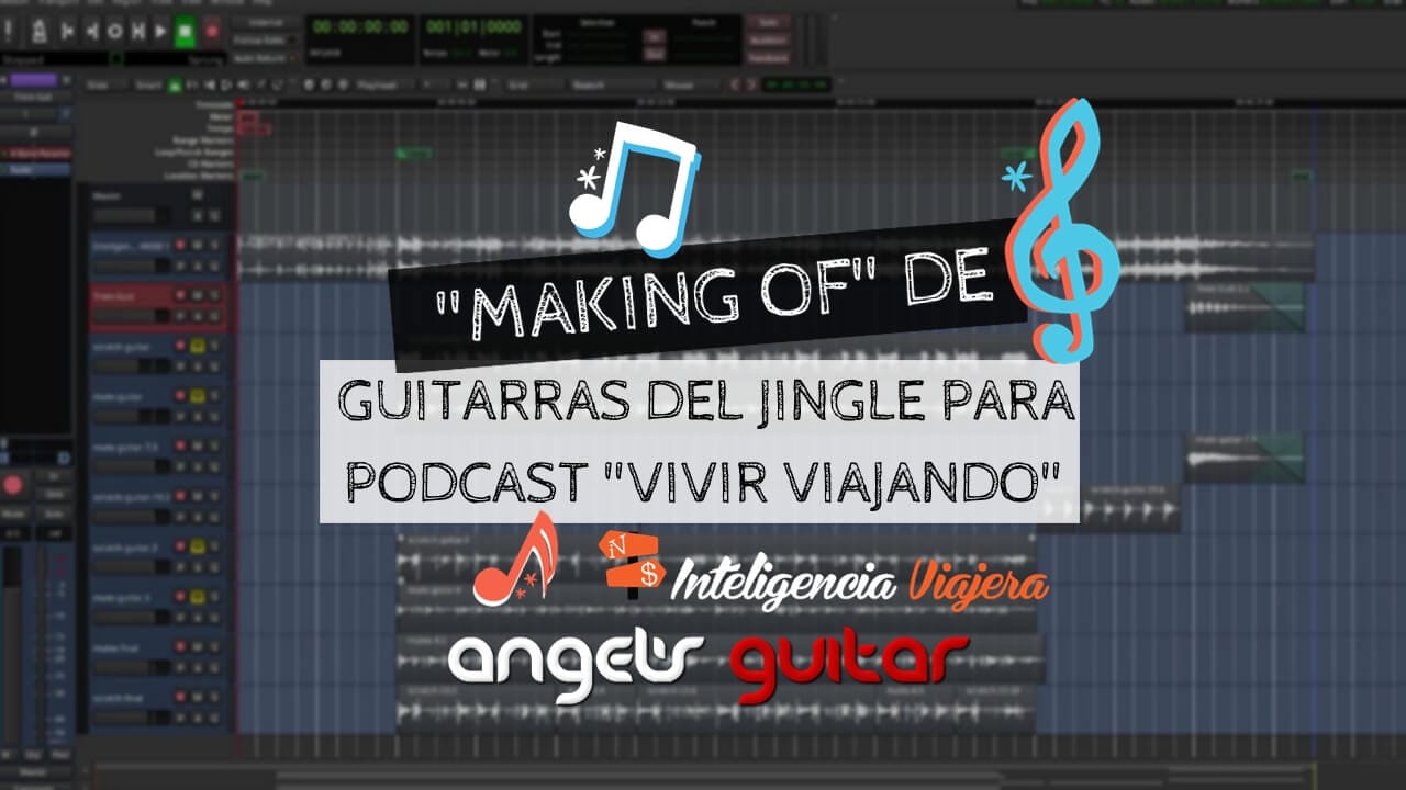 El «Making Of» de las guitarras para el Jingle del Podcast Vivir Viajando de Inteligencia Viajera
