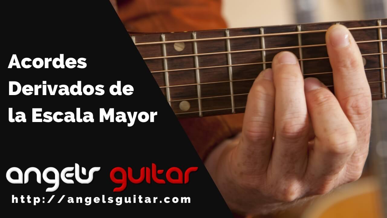 Acordes Derivados de la Escala Mayor en la Guitarra