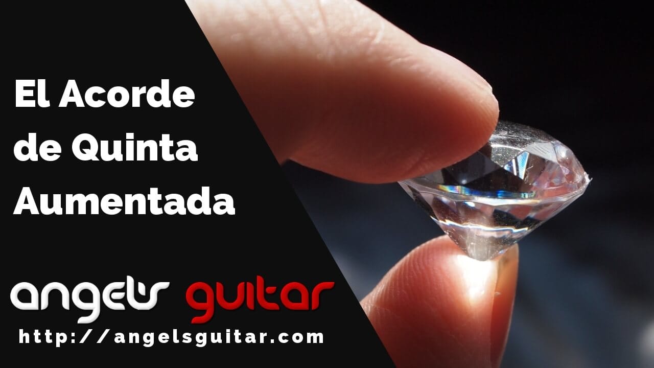 El acorde de 5ª aumentada: Un diamante en bruto