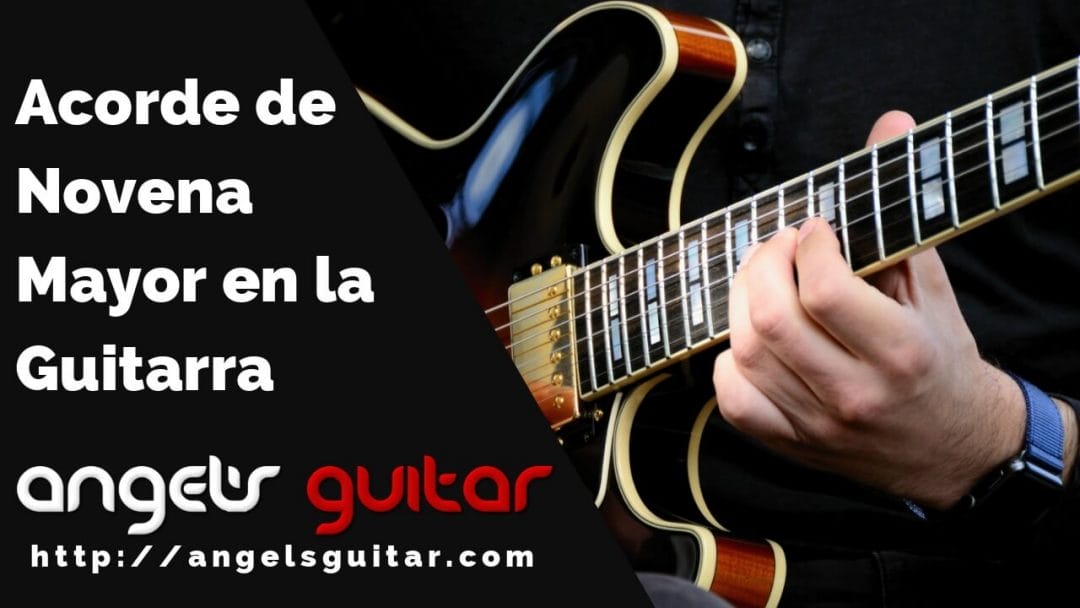 El Acorde de Novena Mayor en la Guitarra