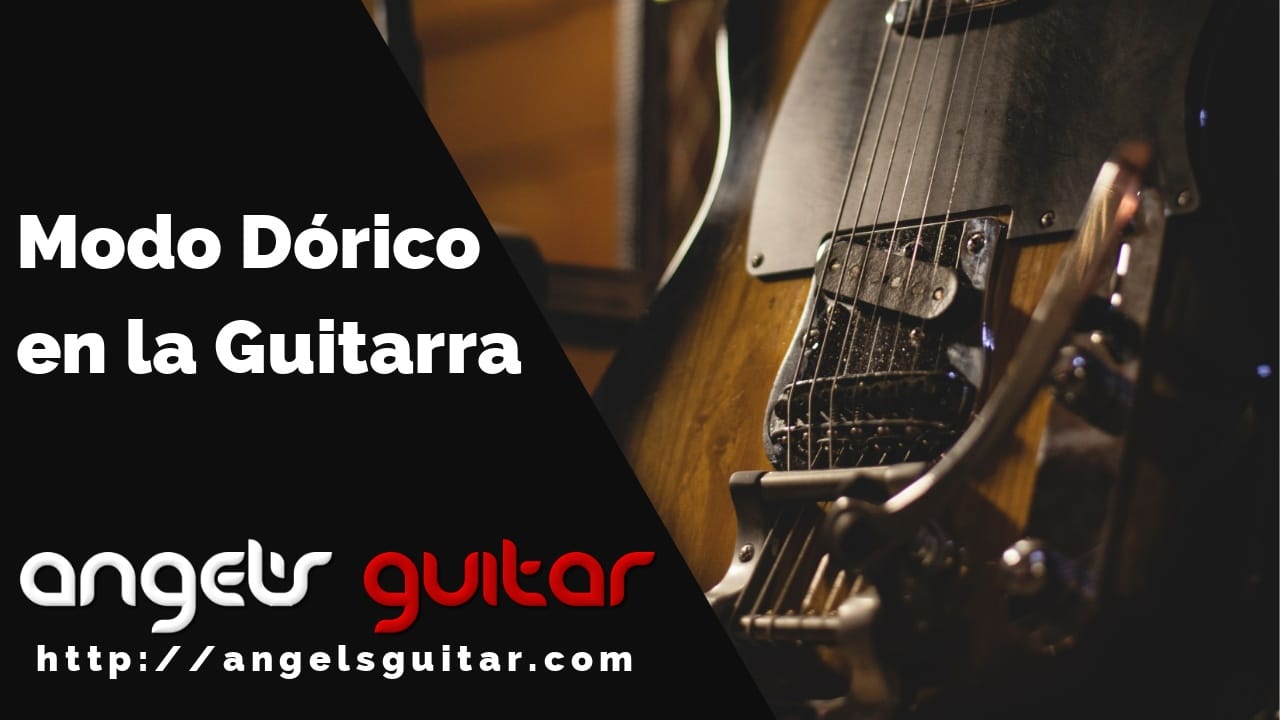 Cómo Tocar y Utilizar el Modo Dórico en la Guitarra